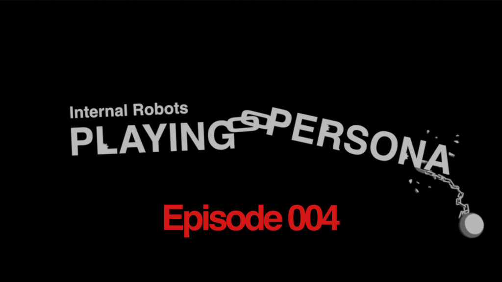 Playing Persona: Episode 004
