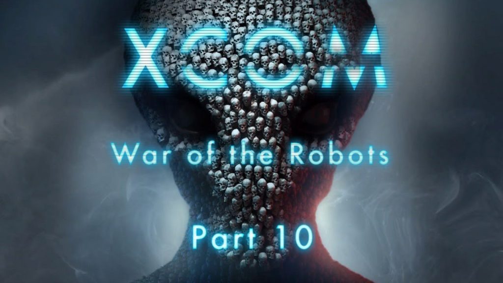 XCOM: War of the Robots - Part 10