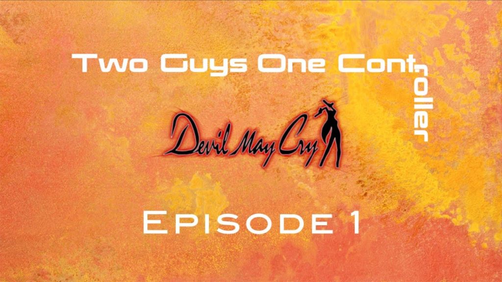 Two Guys One Cont: Devil May Cry - Episode 1