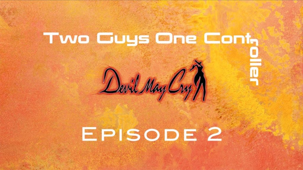Two Guys One Cont: Devil May Cry - Episode 2
