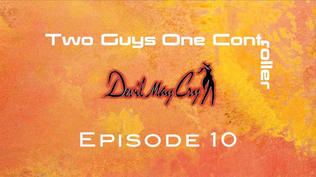 Two Guys One Cont: Devil May Cry – Episode 10