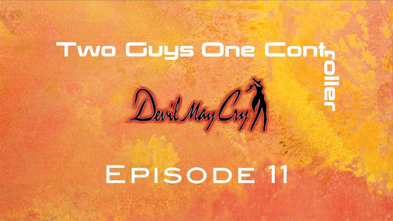 Two Guys One Cont: Devil May Cry – Episode 11